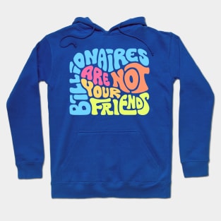 Billionaires Are Not Your Friends Hoodie